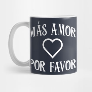 Más Amor Por Favor Mug